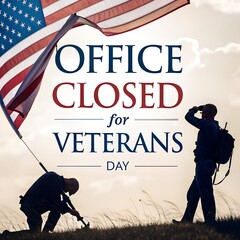 Office closed Veterans Day message honoring military veterans with saluting soldier silhouette and USA flag background