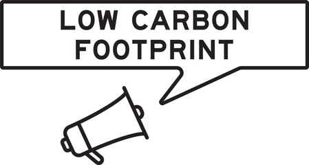 Megaphone icon with speech bubble in word low carbon footprint on white background
