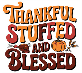 Thankful stuffed and blessed T-shirt design.  Thanks given T-shirt design.