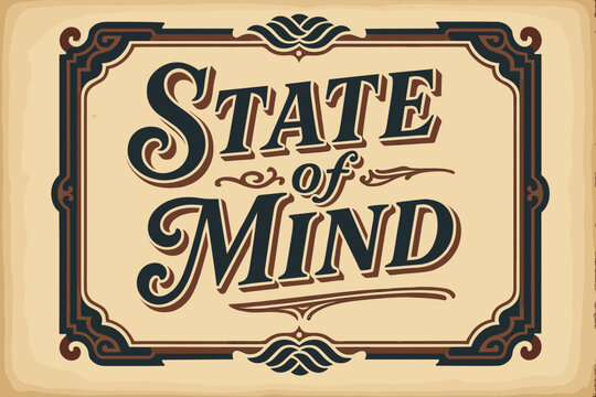 Vintage State of Mind. &ldquo;State of Mind&rdquo;. vintage serif script, shadowed outlines, aged paper texture, nostalgic