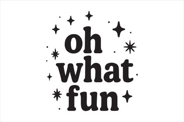 A playful design featuring the words oh what fun with scattered sparkles