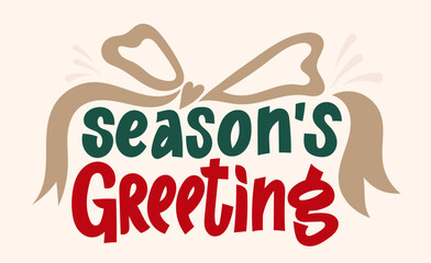 Season’s Greeting vector with gold ribbon bow. Hand drawn festive holiday design for greeting cards, invitations, posters, and seasonal decoration. Seasons greetings lettering vector illustration.
