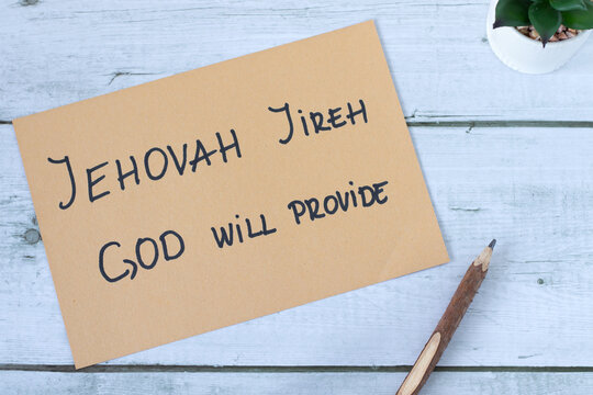 Jehovah Jireh, God will provide. Handwritten Christian quote for Jesus Christ's authority, promise, love, power and care. Biblical concept.