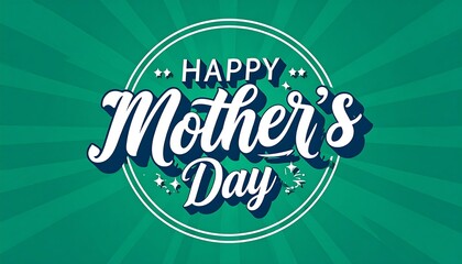 A vibrant, graphic illustration of a circular design that wishes happy Mother's Day with white, swirly letters on a teal background