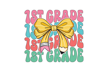 Retro Groovy 1st Grade PNG Clipart, Back to School illustration Sublimation with Stacked Text and Yellow Pencil Bow Design 