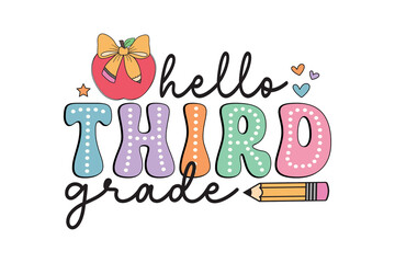 "Hello Third Grade" Fun Back to School PNG. Cute Doodle Lettering with Apple and Pencil for Students Sublimation Design