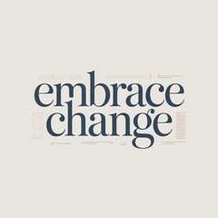 Embrace change text art with a subtle textured background representing growth transformation and positive evolution in life and business
