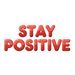 The inspirational phrase 'Stay Positive' is written in glossy red bubble letters, designed like a sticker.