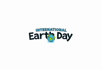 Illustration Highlighting the Celebration of International Earth Day Featuring a Globe and Bold Text Emphasizing Environmental Awareness and Global Unity