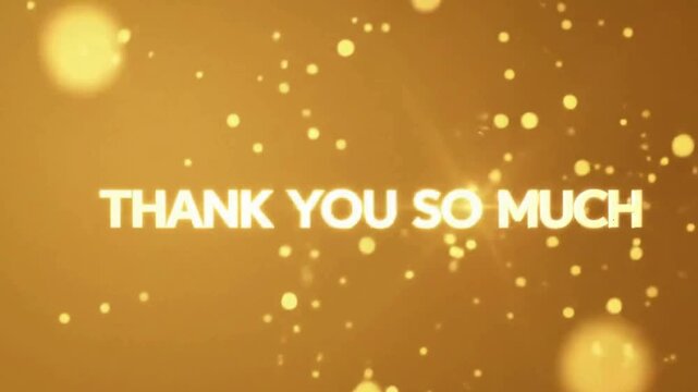 Elegant golden 'thank you so much' text with sparkling particles