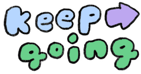 keep going