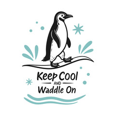 Keep Cool and Waddle On – Fun Penguin Quote (Black & Aqua)