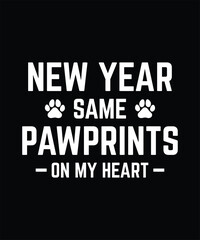 New year same pawprints on my heart pet lover t shirt design