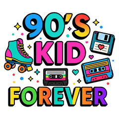 90s Kid Forever - Throwback 90s clipart, Retro 90s PNG shirt, 90s Digital graphic, 1990s vintage Shirt sublimation 
