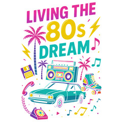 Living the 80s Dream - Throwback 90s clipart, Retro 90s PNG shirt, 90s Digital graphic, 1990s vintage Shirt sublimation 
