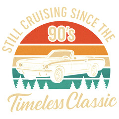 Still Cruising Since the 90s Timeless Classic - Throwback 90s clipart, Retro 90s PNG shirt, 90s Digital graphic, 1990s vintage Shirt sublimation 