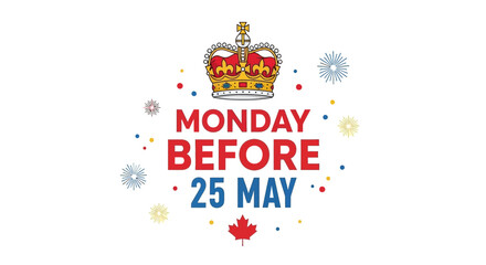 Victoria Day Celebration: Monday Before May 25th Holiday.