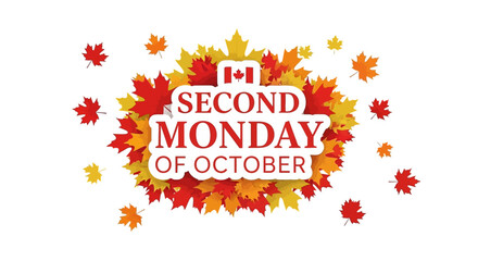 Canadian Thanksgiving Day on the Second Monday of October.