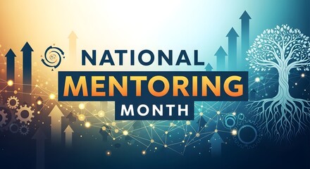 National mentoring month with upward arrows and a tree of life, representing growth, guidance, and development