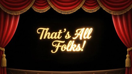 Red curtains frame "That's All Folks!" text on a dark stage backdrop