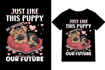 just Like This Puppy, He Snoozes While I Plan Our Future- Tshirt, mug, hoodie, quotes, poster design, typography.
