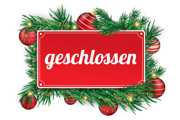 Rotes Schild Geschlossen mit Tannenzweigen und roten Weihnachtskugeln