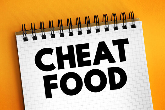 Cheat Food are any meals made up of foods that will not lead you towards your health or weight-loss goals, text concept on notepad