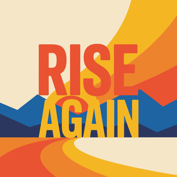 Motivational message rise again in bold retro font with a vibrant sunset and mountain landscape in a psychedelic style