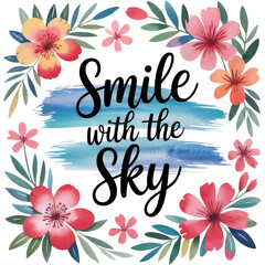 Obraz premium Smile with the Sky - Inspirational floral PNG Clipart, positive quote Shirt, Boho self care png, feminine wall art Design 