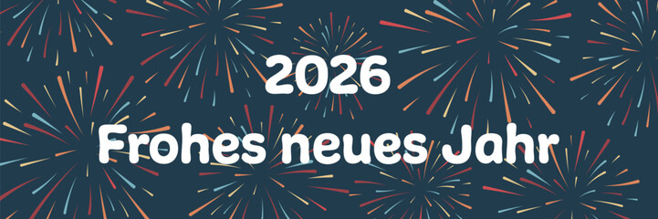 2026 Frohes neues Jahr - Schriftzug in deutscher Sprache. Banner mit einem bunten Feuerwerk.