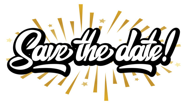 Save the date hand lettering in bold black and white with golden stars and radiant rays for celebration or invitation design.
