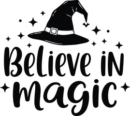 Naklejka premium Believe in magic typography design with witch hat, inspirational Halloween quote, mystical stars illustration, black and white magical artwork