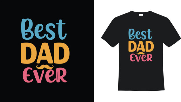 Best Dad Ever t-shirt design, colorful typography, Father’s Day gift idea, cute mustache graphic, stylish apparel for dad lovers