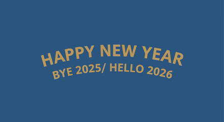 Golden typographic greeting card for the New Year 2026, bidding farewell to 2025 on a simple blue background vector