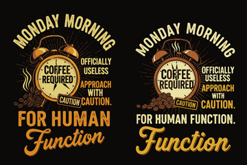 A humorous t-shirt design for coffee lovers, perfect for Monday mornings, featuring a vintage alarm clock and the need for caffeine to function.