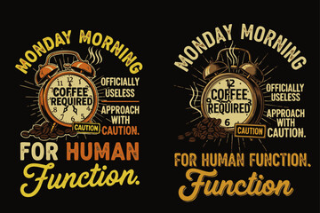 A humorous t-shirt design for a Monday morning, featuring an alarm clock, coffee, and a playful message about human function, perfect for apparel.