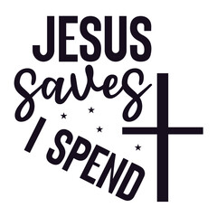 jesus saves i spend 
