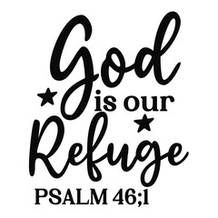god is our refuge psalm 46;1