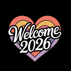 Love Welcome 2026 On Black Background Vector Illustration
