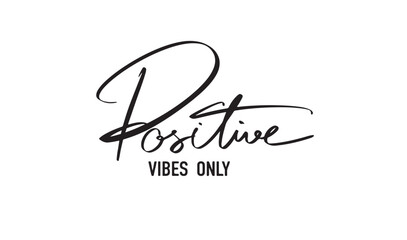 Positive Vibes only text font hand written lettering script black color object icon happy positive vibes only quote motivation print fashion positive vibes only vintage encouragement enjoy funny event