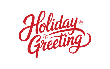A stylized red "Holiday Greeting" text with snowflakes is presented on a white background, perfect for seasonal celebrations and festive messages.