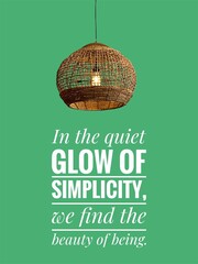 Inspirational life quote on blurry background.  In the quiet glow of simplicity, we find the beauty of being.