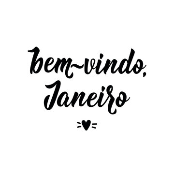 Bem vindo, Janeiro. Brazilian Lettering. Translation from Portuguese - Welcome January. Perfect design for greeting cards, posters and social media.