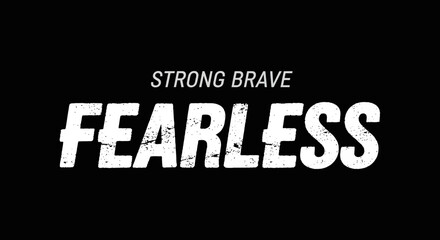 Obraz premium Strong Brave Fearless Typography Design | Bold Motivational Text Graphi