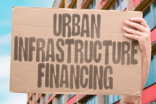 "Urban   Infrastructure   Financing" Innovative models ease funding for growing city infrastructure needs. URBAN. INFRASTRUCTURE. FINANCING. INNOVATION. GROWTH.