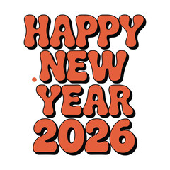 Retro happy new year 2026 typography vintage message for celebrating the new year with a groovy and fun design in orange color