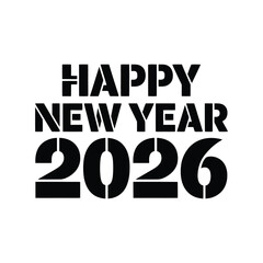 Happy new year 2026 stencil text festive greeting card design with bold, industrialstyle lettering for a modern celebration