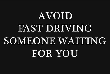 Fototapeta premium Message to drive safely for loved ones waiting