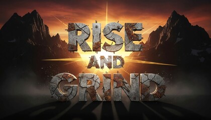 Naklejka premium Bold Rise and Grind motivational quote with cracked metal letters and dramatic sunrise over mountain landscape 
