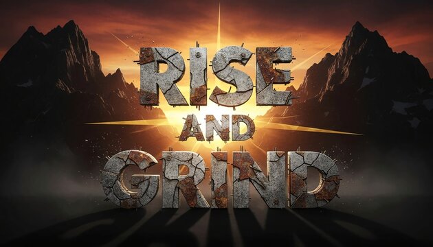 Bold Rise and Grind motivational quote with cracked metal letters and dramatic sunrise over mountain landscape
